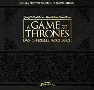 Seller image for A Game of Thrones   Das offizielle Kochbuch George R. R. Martin - das Lied von Eis und Feuer for sale by Leipziger Antiquariat