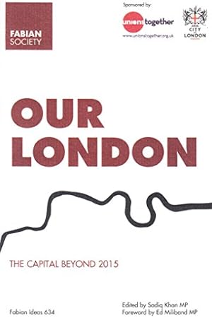 Bild des Verkufers fr Our London: The Capital Beyond 2015 (Fabian Ideas - Volume 634) zum Verkauf von WeBuyBooks