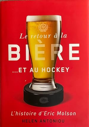 Le retour à la bière. et au hockey: L'histoire d'Eric Molson (French Edition)