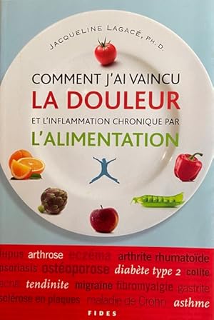 Seller image for Comment j'ai vaincu la douleur et l'inflammation chronique par l'alimentation (French Edition) for sale by Livres Norrois