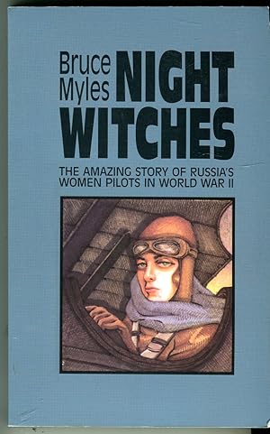 Night Witches: The Amazing Story of Russia's Women Pilots in World War II