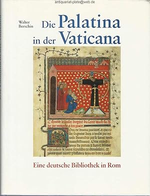 Die Palatina in der Vaticana. Eine deutsche Bibliothek in Rom. Walter Berschin.