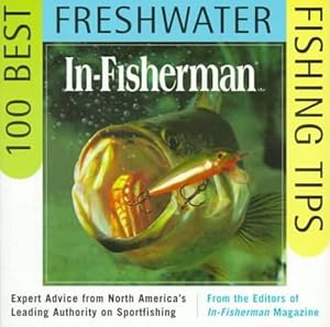 Imagen del vendedor de In-Fisherman 100 Best Freshwater Fishing Tips: Expert Advice from North America's Leading Authority on Sportfishing (Paperback) a la venta por Grand Eagle Retail