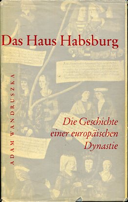 Bild des Verkufers fr Das Haus Habsburg. Die Geschichte einer europischen Dynastie. zum Verkauf von Antiquariat Buchkauz