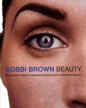 Imagen del vendedor de Bobbi Brown Beauty: The Ultimate Beauty Resource (Paperback) a la venta por Grand Eagle Retail