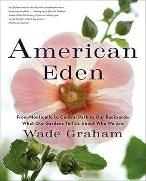 Bild des Verkufers fr American Eden: From Monticello to Central Park to Our Backyards: What Our Gardens Tell Us about Who We Are (Paperback) zum Verkauf von Grand Eagle Retail