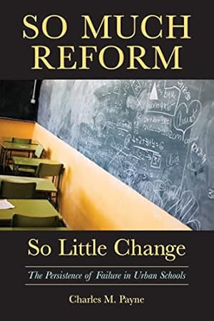 Imagen del vendedor de So Much Reform, So Little Change: The Persistence of Failure in Urban Schools a la venta por WeBuyBooks