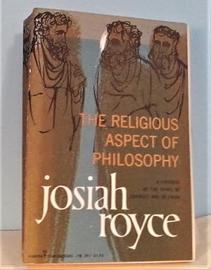Seller image for The Religious Aspect of Philosophy: A Critique of the Bases of Conduct and of Faith for sale by Berthoff Books