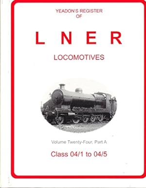 Seller image for Yeadon Register of LNER Locomotives: Classs 04/1 to 04/5 v. 24A for sale by WeBuyBooks