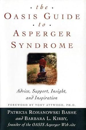 Imagen del vendedor de The Oasis Guide to Asperger Syndrome: Advice, Support, Insights, and Inspiration a la venta por WeBuyBooks