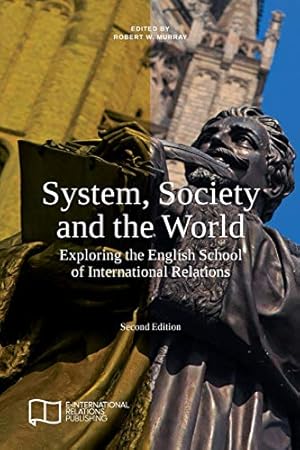 Seller image for System, Society and the World: Exploring the English School of International Relations (E-IR Edited Collections) for sale by WeBuyBooks