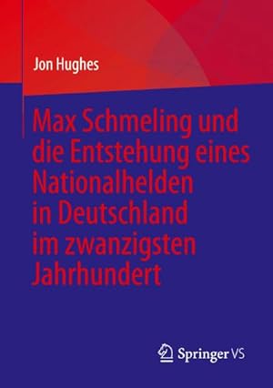 Bild des Verkufers fr Max Schmeling und die Entstehung eines Nationalhelden in Deutschland im zwanzigsten Jahrhundert zum Verkauf von AHA-BUCH GmbH