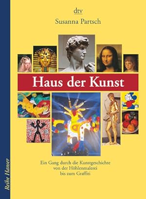 Seller image for Haus der Kunst: Ein Gang durch die Kunstgeschichte von der Hhlenmalerei bis zum Graffiti (Reihe Hanser) for sale by Gerald Wollermann