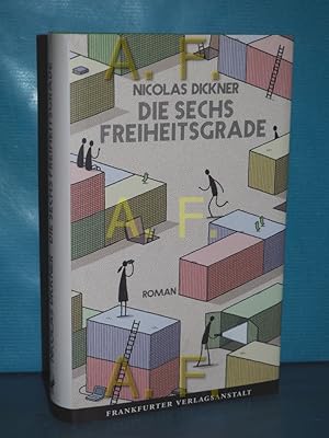 Seller image for Die sechs Freiheitsgrade : Roman. Nicolas Dickner , aus dem kanadischen Franzsisch von Andreas Jandl for sale by Antiquarische Fundgrube e.U.