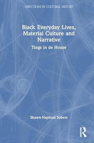 Seller image for Black Everyday Lives, Material Culture and Narrative (Hardcover) for sale by Grand Eagle Retail