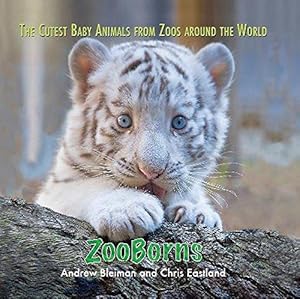 Bild des Verkufers fr ZooBorns: The Cutest Baby Animals from Zoos Around the World! zum Verkauf von WeBuyBooks