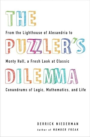 Seller image for The Puzzler's Dilemma: From the Lighthouse of Alexandria to Monty Hall, a Fresh Look at Classic Conundr Ums of Logic, Mathematics, and Life for sale by WeBuyBooks