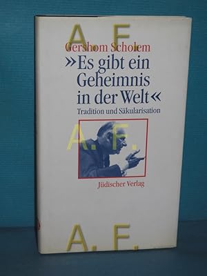 Imagen del vendedor de Es gibt ein Geheimnis in der Welt" : Tradition und Skularisation , ein Vortrag und ein Gesprch. Gershom Scholem. Hrsg. und mit einem Nachw. von Itta Shedletzky a la venta por Antiquarische Fundgrube e.U.