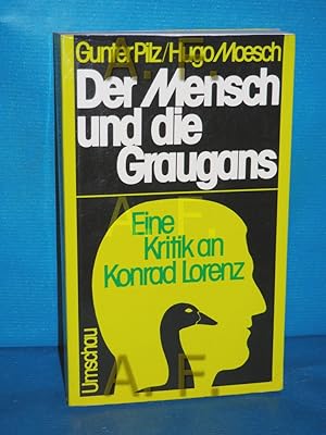 Seller image for Der Mensch und die Graugans : eine Kritik an Konrad Lorenz Gunter Pilz u. Hugo Moesch for sale by Antiquarische Fundgrube e.U.