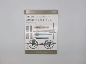 Bild des Verkufers fr American Civil War Artillery 1861 65 (1): Field Artillery zum Verkauf von Buchschloss