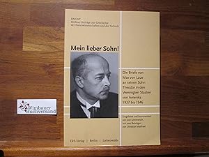 Seller image for Mein lieber Sohn! : die Briefe von Max von Laue an seinen Sohn Theodor in den Vereinigten Staaten von Amerika 1937 bis 1946. eingel. und kommentiert von Jost Lemmerich. Mit zwei Beitr. von Christian Matthaei / Berliner Beitrge zur Geschichte der Naturwissenschaften und der Technik ; 33 for sale by Antiquariat im Kaiserviertel | Wimbauer Buchversand