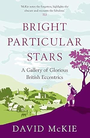 Seller image for Bright Particular Stars: A Gallery of Glorious British Eccentrics for sale by WeBuyBooks