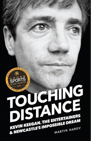 Bild des Verkufers fr Touching Distance : Kevin Keegan, the Entertainers and Newcastle's Impossible Dream zum Verkauf von GreatBookPricesUK