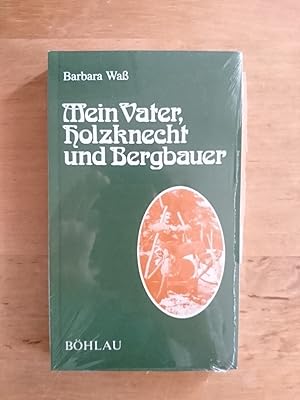 Bild des Verkufers fr Mein Vater, Holzknecht und Bergbauer zum Verkauf von Antiquariat Birgit Gerl