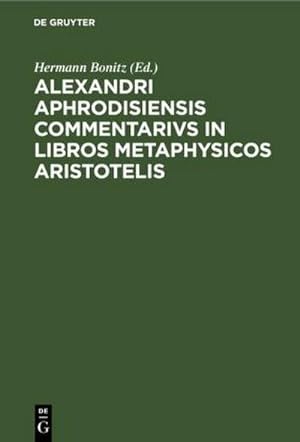 Bild des Verkufers fr Alexandri Aphrodisiensis Commentarivs in libros metaphysicos Aristotelis zum Verkauf von AHA-BUCH GmbH