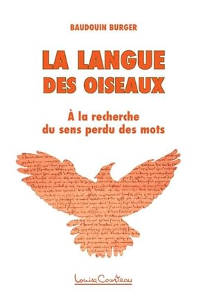 Bild des Verkufers fr La langue des oiseaux : A la recherche du sens perdu des mots zum Verkauf von AHA-BUCH GmbH