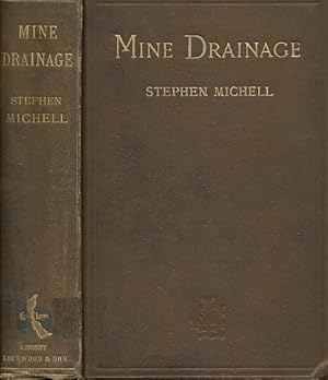 Imagen del vendedor de Mine Drainage being A Complete Practical Treatise on Direct-Acting Underground Steam Pumping Machinery. Author's inscription and loose signed letter a la venta por Barter Books Ltd