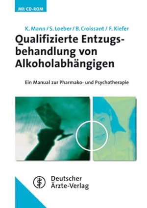 Qualifizierte Entzugsbehandlung von Alkoholabhängigen: Ein Manual zur Pharmako- und Psychotherapi...