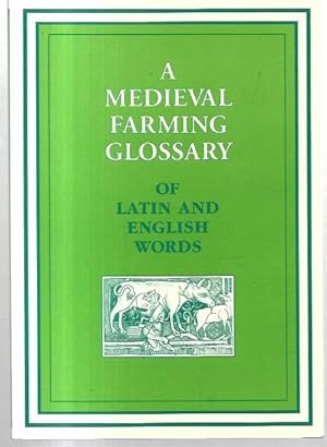 Imagen del vendedor de A Medieval Farming Glossary of Latin and English Words Taken Mainly from Essex Records. Second edition, revised by Avril & Raymond Powell. a la venta por City Basement Books