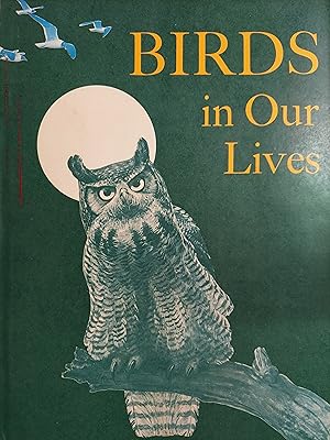 Bild des Verkufers fr Birds in Our Lives zum Verkauf von The Book House, Inc.  - St. Louis