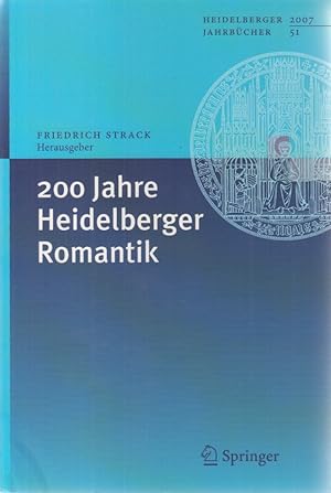 Bild des Verkufers fr 200 Jahre Heidelberger Romantik. Heidelberger Jahrbcher ; 51. zum Verkauf von Fundus-Online GbR Borkert Schwarz Zerfa