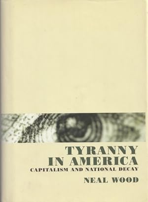 Immagine del venditore per Tyranny in America: Capitalism and National Decay venduto da Goulds Book Arcade, Sydney