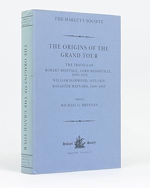 Seller image for The Origins of the Grand Tour. The Travels of Robert Montagu, Lord Mandeville (1649-1654); William Hammond (1655-1658); [and] Banaster Maynard (1660-1663) for sale by Michael Treloar Booksellers ANZAAB/ILAB