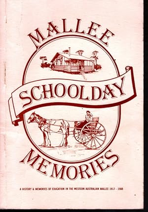 Mallee Schoolday Memories: A History of Education in the Western Australian Mallee 1917-1988