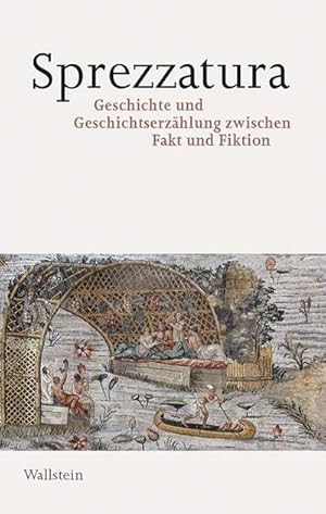 Bild des Verkufers fr Sprezzatura: Geschichte und Geschichtserzählung zwischen Fakt und Fiktion : Geschichte und Geschichtserzählung zwischen Fakt und Fiktion zum Verkauf von AHA-BUCH