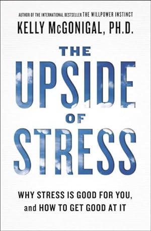 Immagine del venditore per Upside of Stress : Why Stress Is Good for You, and How to Get Good at It venduto da GreatBookPrices