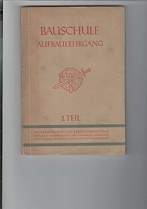 Bauschule : Aufbaulehrgang, 1. Teil: Ausgabe B: Handwerkliche und technische Lehrgänge. Nur für d...