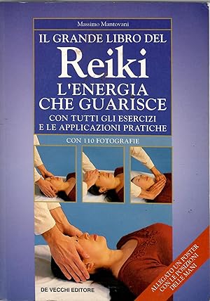 Il grande libro del reiki. L'energia che guarisce. Con tutti gli esercizi e le applicazioni pratiche