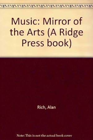 Bild des Verkufers fr Music: Mirror of the Arts (A Ridge Press book) zum Verkauf von WeBuyBooks