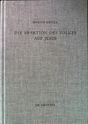 Bild des Verkufers fr Die Reaktion des Volkes auf Jesus : eine redaktionskritische Untersuchung zu den synoptischen Evangelien. Beihefte zur Zeitschrift fr die neutestamentliche Wissenschaft ; Bd. 96 zum Verkauf von books4less (Versandantiquariat Petra Gros GmbH & Co. KG)