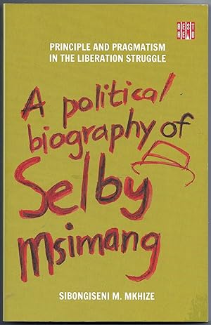 Imagen del vendedor de A Political Biography of Selby Msimang: Principle and Pragmatism in the Liberation Struggle a la venta por Christison Rare Books, IOBA SABDA