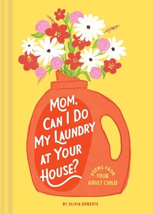 Imagen del vendedor de Mom, Can I Do My Laundry at Your House? : Poems from Your Adult Child a la venta por GreatBookPrices