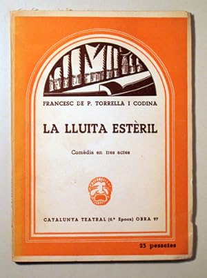 Imagen del vendedor de LA LLUITA ESTRIL. Comdia en tres actes i en prosa - Barcelona 1965 a la venta por Llibres del Mirall