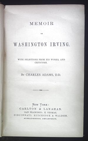 Memoir of Washington Irving with Selections from his Works, and Criticisms.