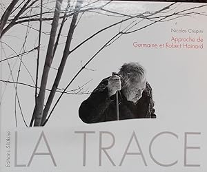 Seller image for La trace. Approche de Germaine et Robert Hainard (1981-1990). for sale by Le Cabinet d'Amateur