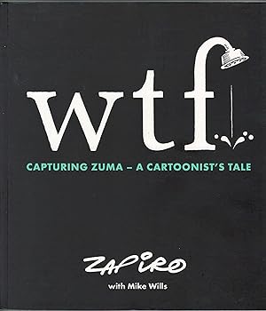 Seller image for WTF: Capturing Zuma - A Cartoonist's Tale for sale by Christison Rare Books, IOBA SABDA